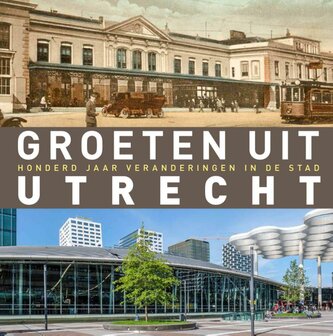Boek Groeten uit Utrecht Honderd jaar veranderingen in de stad