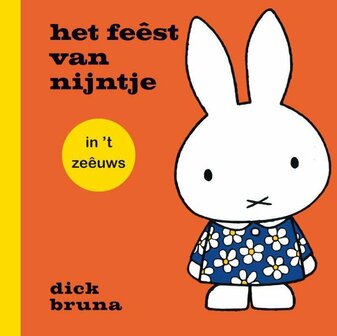 Zeeuws boekje het fe&ecirc;st van nijntje (in &lsquo;t zeeuws)